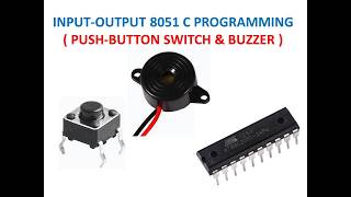 Details 8051 Input-Output C Program that Sounds the Buzzer if the Switch is Low. Update