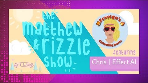 Matthew and Rizzle Show: Chris | Effect.Ai - Foxyoga listening party