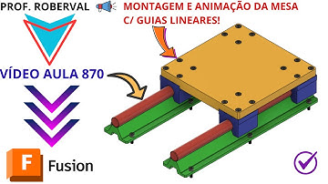 Aula 870 - Montagem e Animação da Mesa com Guias Lineares no Autodesk Fusion