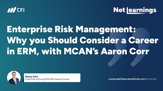 Enterprise Risk Management: Why you Should Consider a Career in ERM, with MCAN’s Aaron Corr by Corporate Finance Institute 969 views 3 months ago 49 minutes