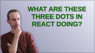 What are these three dots in React doing?