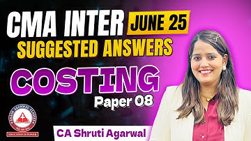 CMA Inter June 2025 | Paper 8 Cost Accounting Suggested Answers | Detailed Solution