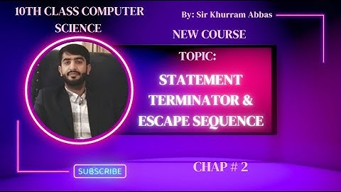 Statement Terminator and Escape Sequence | 10th Class Computer Science Chapter 2