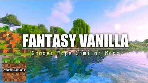 TOP 1 SHADER MCPE 1.19 & 1.18 || FANTASY VANILLA RENEWED - SUPPORT RENDER DRAGON