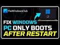 Fix windows pc only boots after restart i fix windows boot troubleshoot  easy steps
