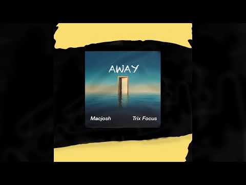 Macjosh - AWAY (Audio) feat. (Trix Focus)