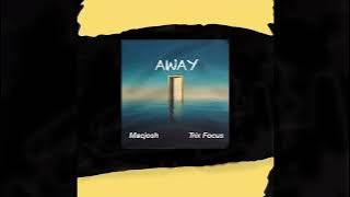 Macjosh - AWAY ft Trix Focus