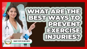 What Are The Best Ways To Prevent Exercise Injuries? - Smart Steps to Wellness