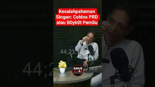 Roy / Kesalahpahaman Slogan: Coblos PRD atau Boykot Pemilu.