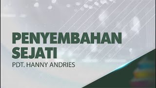 Pdt. Hanny Andries - Penyembahan Sejati