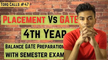 GATE Preparation for 4th year | Campus Placement vs GATE preparation | CSE | Torq Calls #47