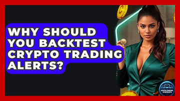 Why Should You Backtest Crypto Trading Alerts? - Crypto Trading Strategists