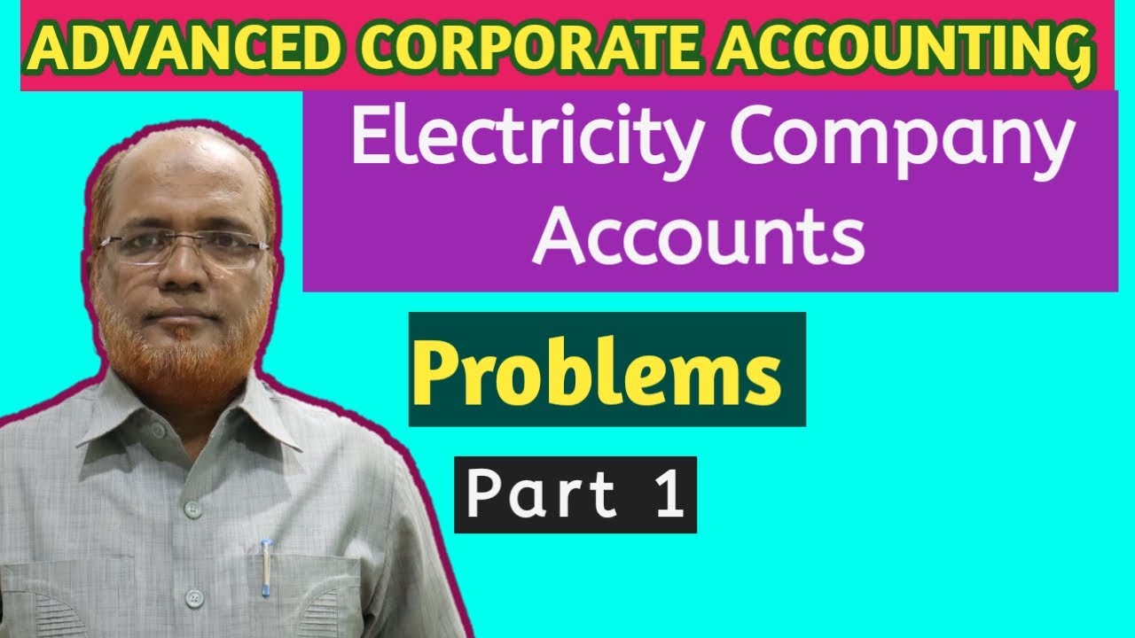 Advanced Corporate Accounting I Electricity Company Accounts I Problems