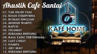 AKUSTIK CAFE SANTAI 2022 full album  - Tak Ingin usai, Rumah Singgah , Kisah Dempurna .. - Lagu cafe
