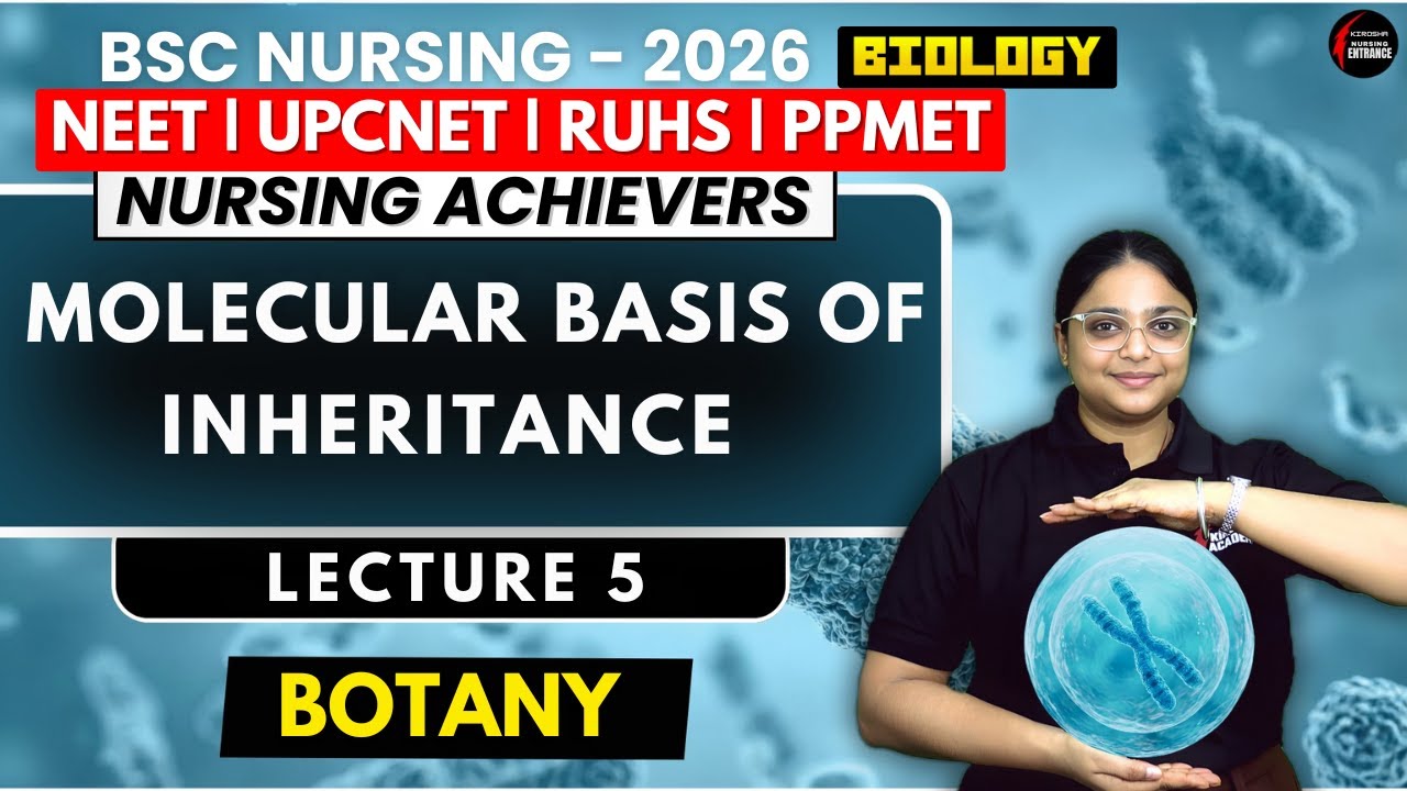 MOLECULAR BASIS OF INHERITANCE | LECTURE 5 | BSc Nursing Entrance 2026 | Complete Explaination