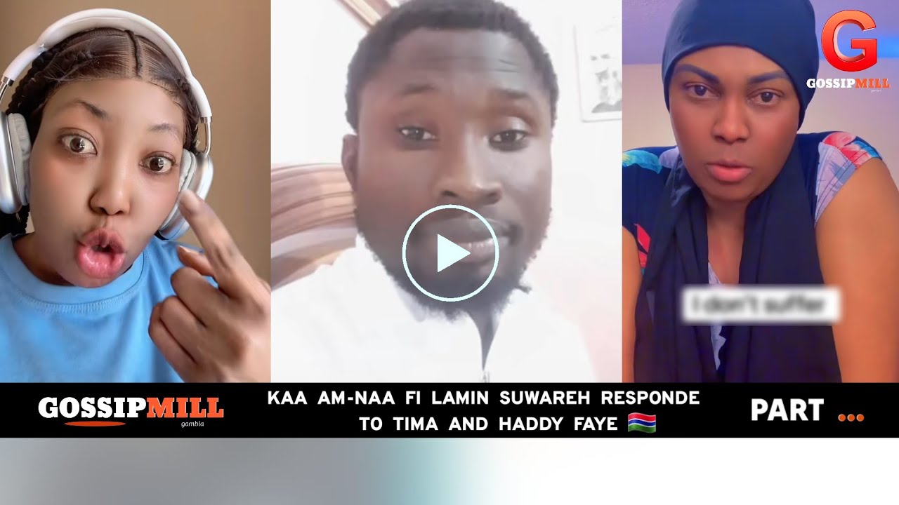 Lamin suwareh responded to Tima  and haddy faye after their viral videos.