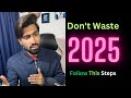 New Year 2025 New Stretgy || Don’t Waste 2025 Start From Here.