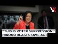 Senator Mazie Hirono Targets Trump, Says SAVE Act "Endangers Voting Rights" | VERTEX