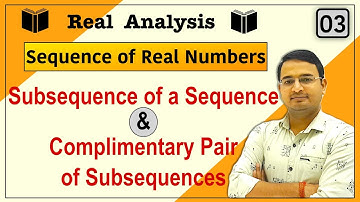 Subsequence of a Sequence | Complimentary Pair of Subsequences | Sequence of real numbers : 03