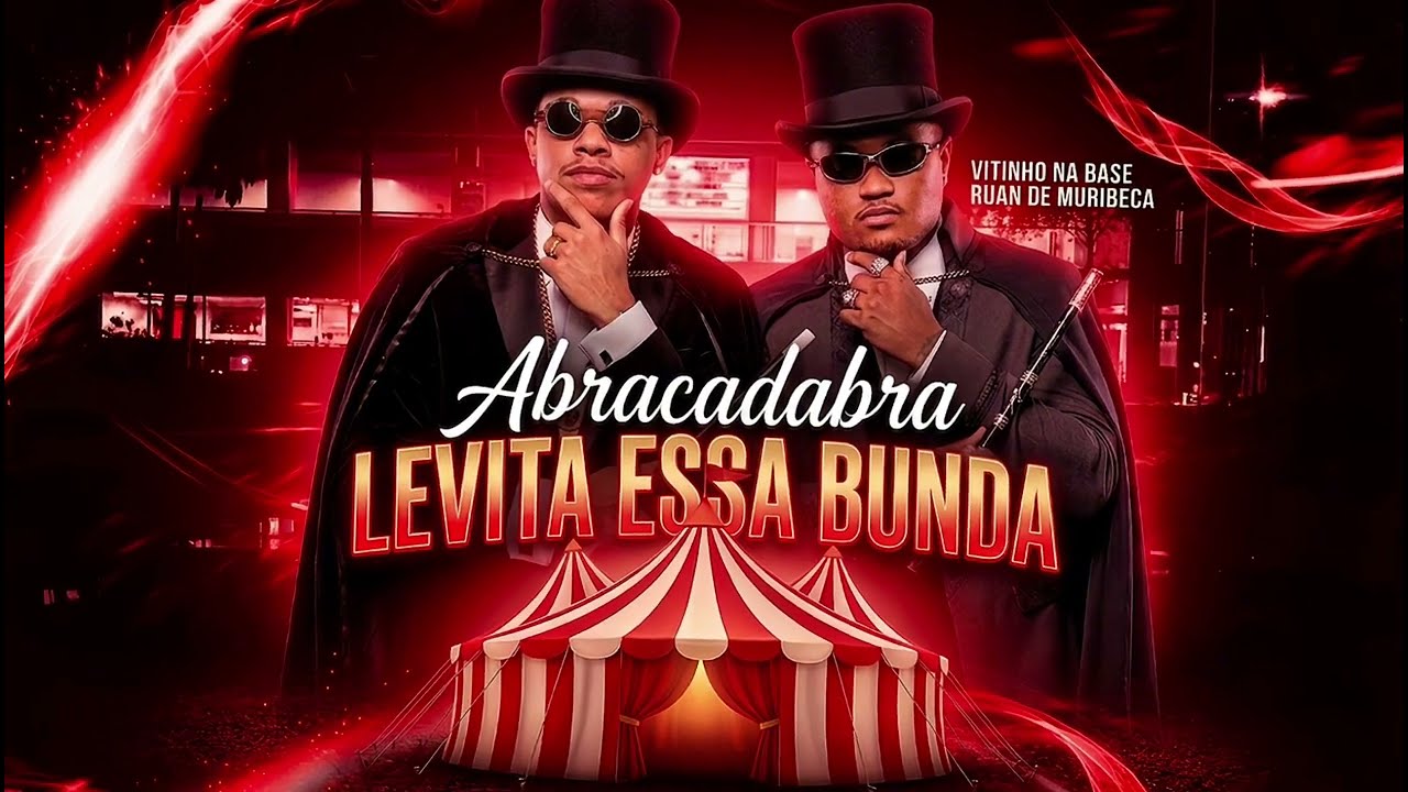 ABRACADABRA LEVITA ESSA BUNDA - Ruan de Muribeca, Vitinho na Base