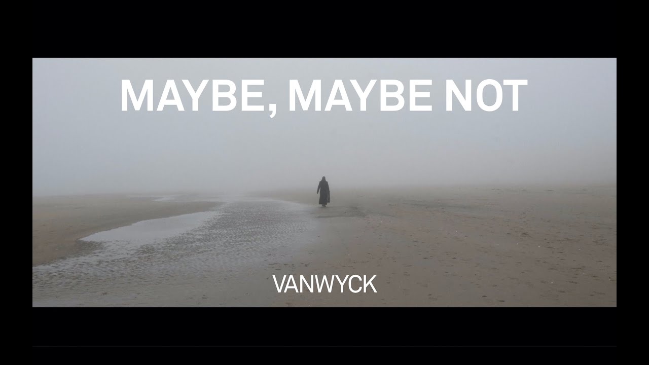 VanWyck - Maybe, Maybe Not (official video)