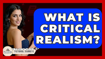 What Is Critical Realism? - Fictional Journeys