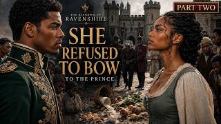 The Prince Fell for the One Woman He Couldn’t Control… Then She Rejected Him |  Part 2