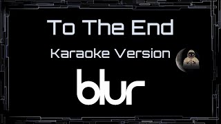 Blur • To The End (CC) 🎤 [Karaoke] [Instrumental]