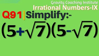 Q91 | Simplify (5+√7)(5-√7) | 5 + root 7 5 - root 7 | (5 + root 7) (5 - root 7)