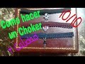 Como hacer un Choker + tips