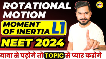Rotational Motion Class 11 Physics | Moment of Inertia #L1 | NEET 2024 Physics | Sachin sir