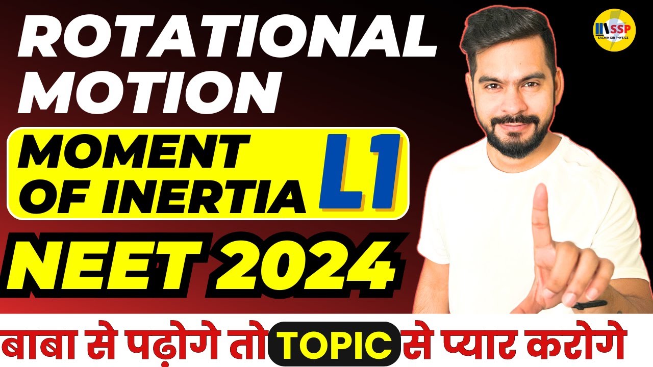 Rotational Motion Class 11 Physics Moment of Inertia L1 NEET 2024
