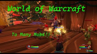 World of Warcraft | To Many Mobs !! V