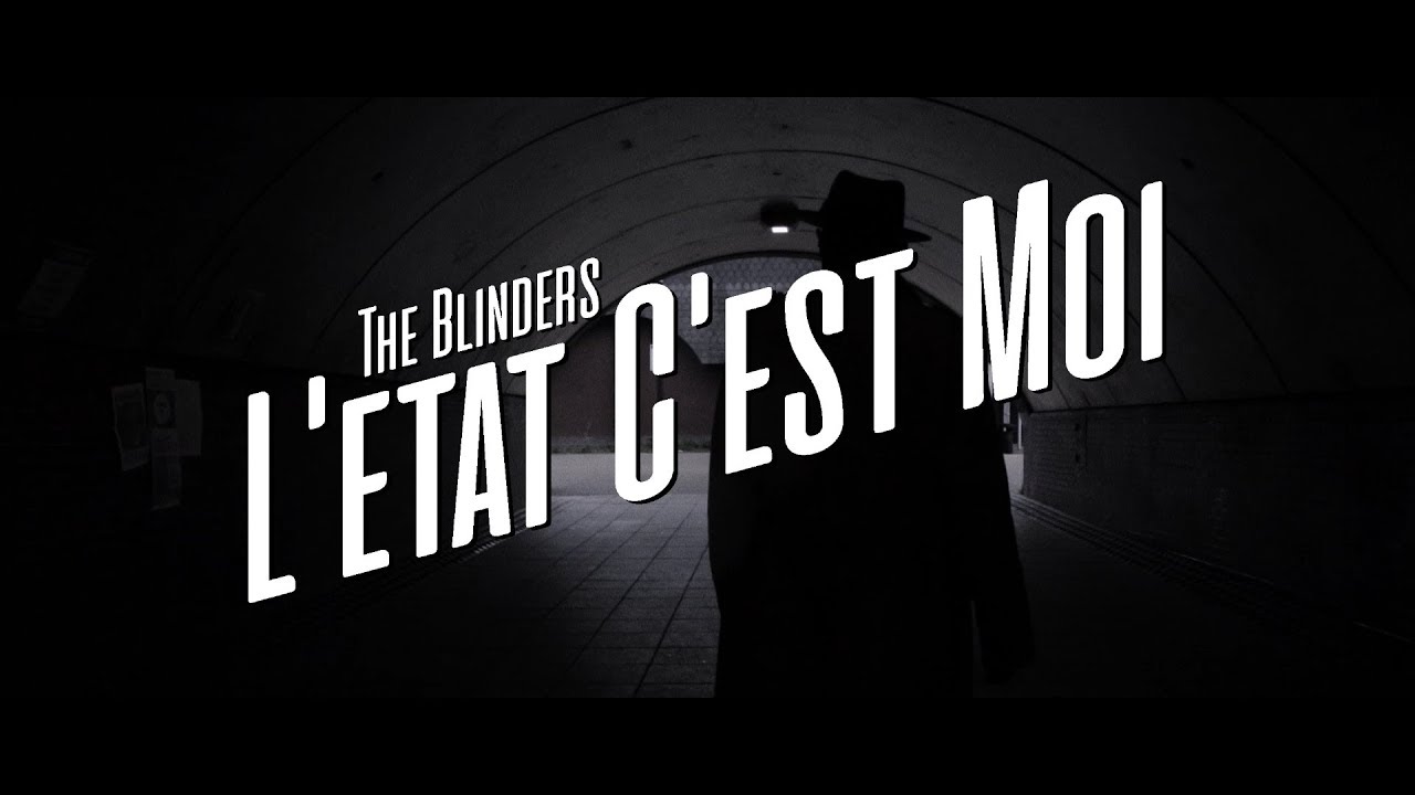The Blinders - L'etat C'est Moi [SHORT FILM] 