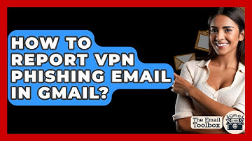 How To Report VPN Phishing Email In Gmail? - TheEmailToolbox.com