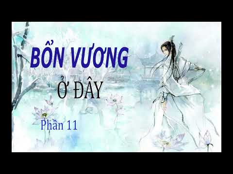 Video [Truyện Full] BỔN VƯƠNG Ở ĐÂY Phần 11| Truyện Cổ Đại... - youtube