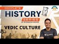 Vedic Culture | Complete History Series | Crack UPSC CSE/IAS 2021 | Byomkesh Meher