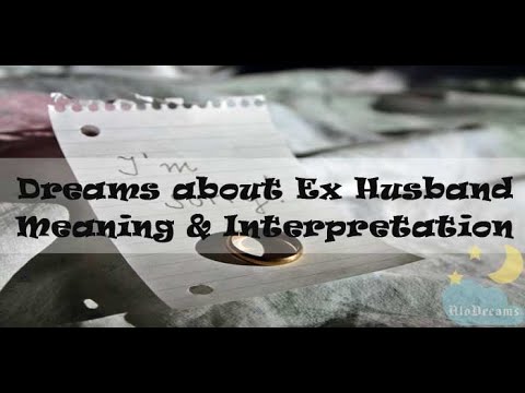 Video: What Is The Ex-husband Dreaming Of: The Most Popular Interpretation