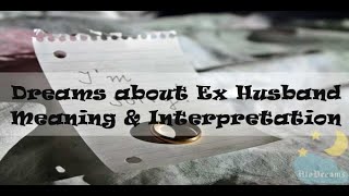 #44 Ex Husband - Dream Meaning & Interpretation