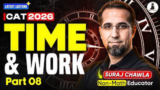 TIME & WORK 08- Quants for CAT 2026 | Arithmetic | Quantamaniacs by Suraj Chawla & Amazor Talks
