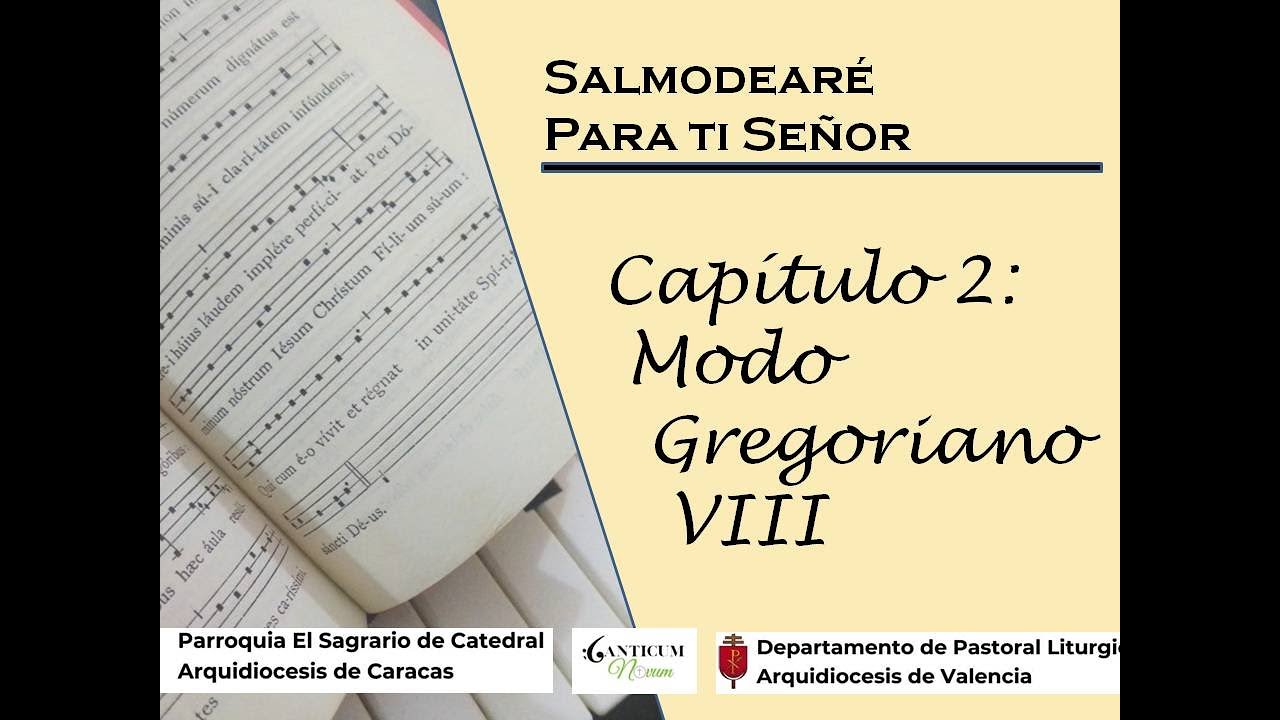 Salmodeare para ti Señor Cap 2 Modo  Gregoriano VIII