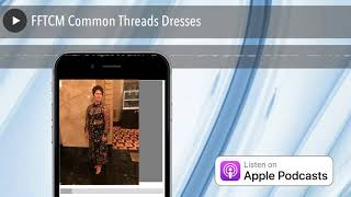 FFTCM Common Threads Dresses