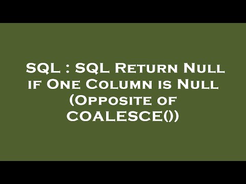 SQL : SQL Return Null if One Column is Null (Opposite of COALESCE())