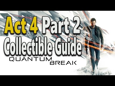 Quantum Break Collectibles Guide Act 4 Part 2