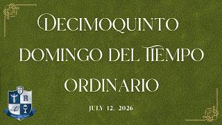 7-12 Decimoquinto Domingo del Tiempo Ordinario