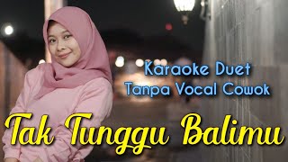 Tak Tunggu Balimu Karaoke Tanpa Vocal Cowok || Re-upload Voc. Mintul