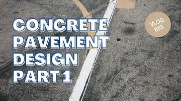 Concrete Pavement Design Part 1 - Module 7 - Vlog 695