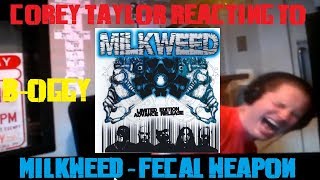 Corey Taylor Reacts to Milkweed's Fecal Weapon