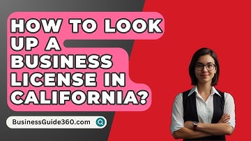 How To Look Up A Business License In California? - BusinessGuide360.com