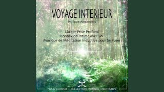 Voyage Intérieur: lâcher-prise profond, connexion intime avec soi, musique de méditation inductive pour se poser - Philippe Alexanders